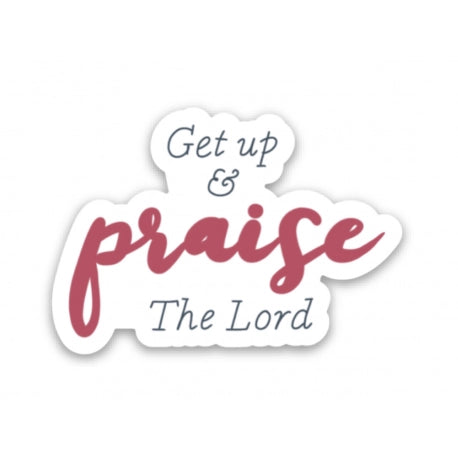Get up and Praise the Lord Sticker