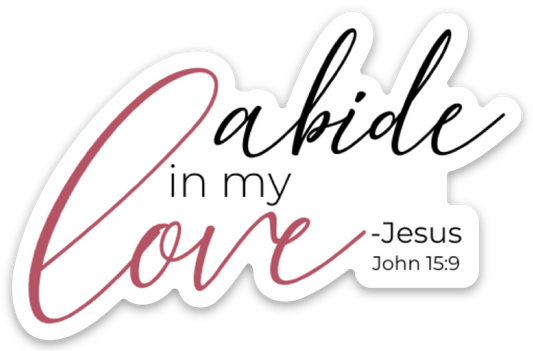 Abide in my Love - Jesus John 15:9 Sticker