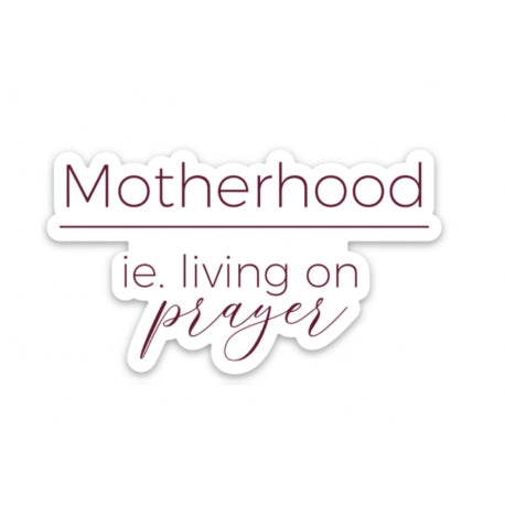 Motherhood - Living on Prayer Sticker